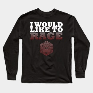 DND I Would Like To Rage Long Sleeve T-Shirt